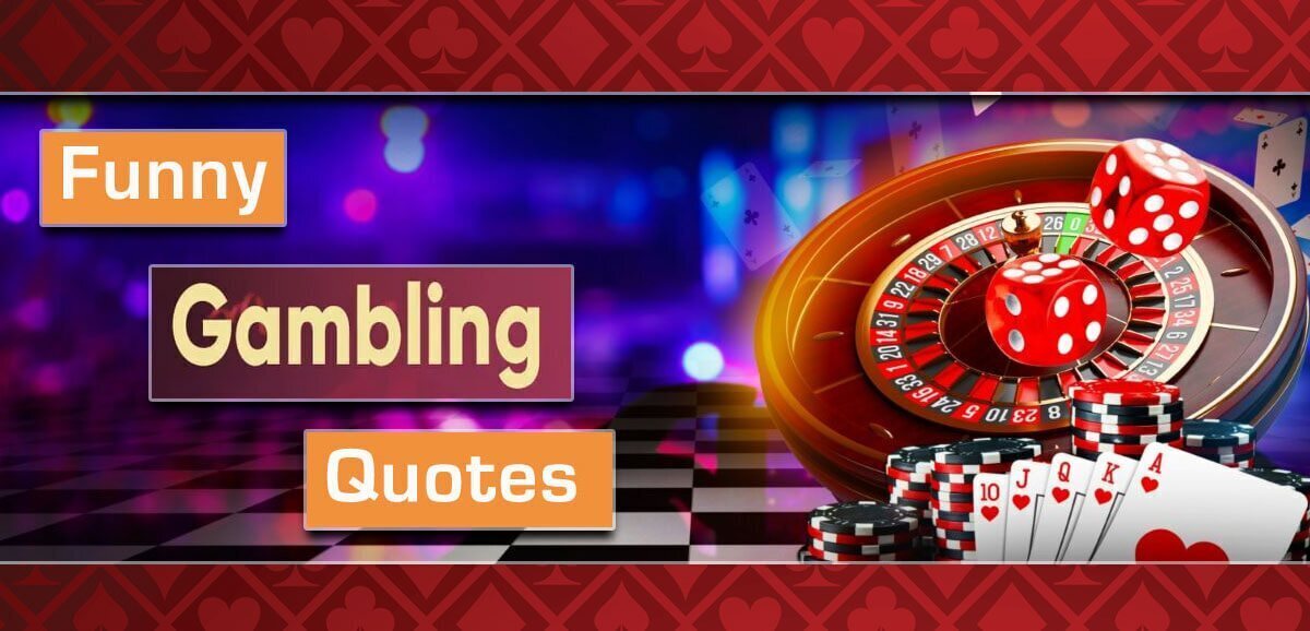 Gambling Funny Quotes