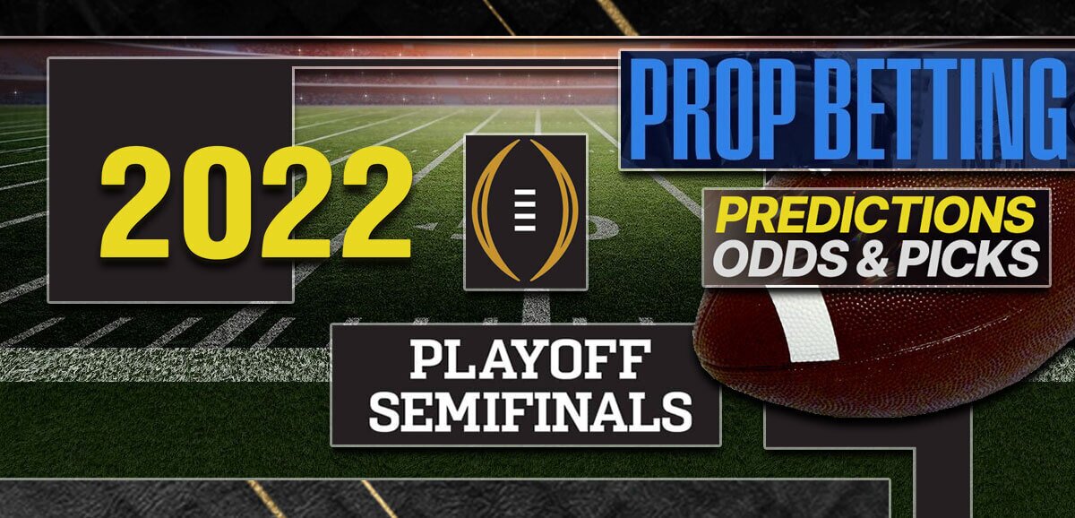 2022 College Football Playoff Semifinals Odds, Prop Bets and Predictions