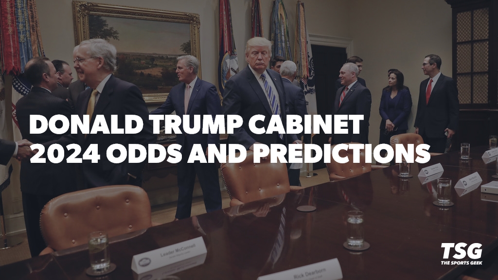 2024 Trump Cabinet Odds and Predictions: Who’s Making the Cut?