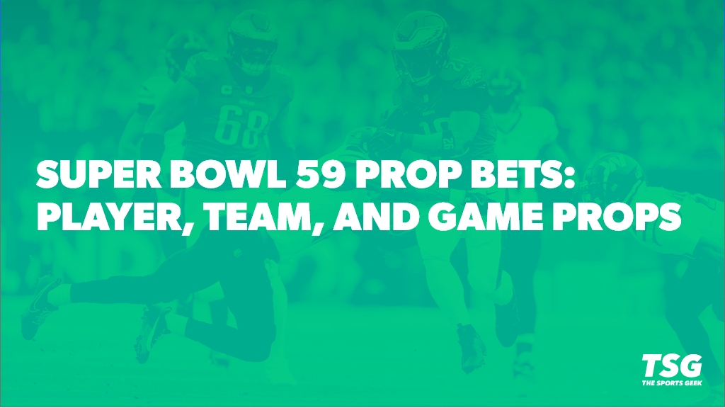 Super Bowl 59 Props: Player, Team, and Game Prop Bets